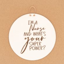 Herzboxx Holzschild I'm a nurse and what's your superpower?
