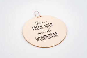 Herzboxx Holzschild Sei frech wild und wunderbar